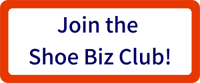 Sign up for the monthly Shoe Biz Club newsletter